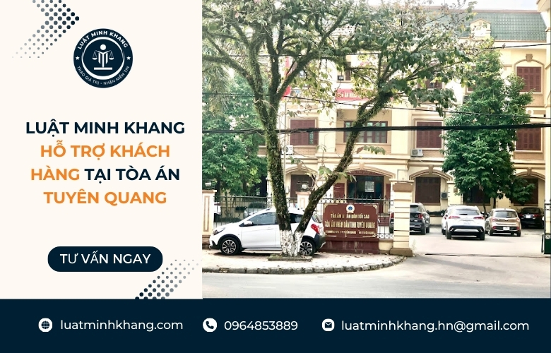 Luật Minh Khang hỗ trợ khách hàng tại tòa án Tuyên Quang