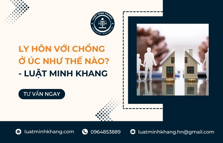 Ly hôn với chồng ở Úc như thế nào? Luật Minh Khang