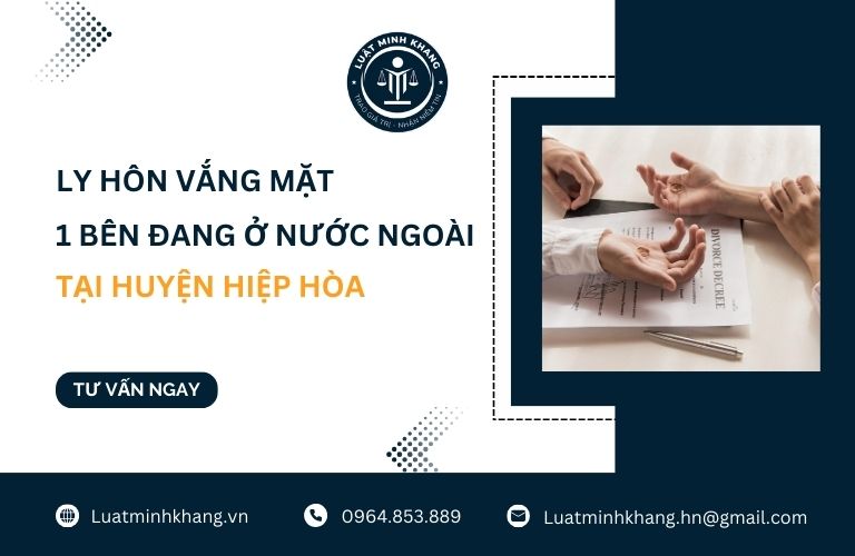 Ly hôn vắng mặt 1 bên đang ở nước ngoài tại Huyện Hiệp Hòa