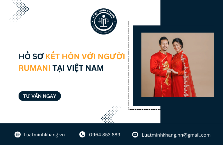 Hồ sơ kết hôn với người Rumani tại Việt Nam mới nhất