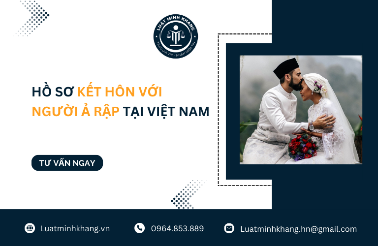 Hồ sơ kết hôn với người Ả Rập tại Việt Nam mới nhất