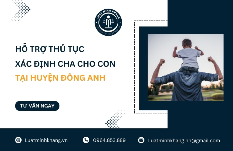 Hỗ trợ thủ tục xác định cha cho con tại huyện Đông Anh