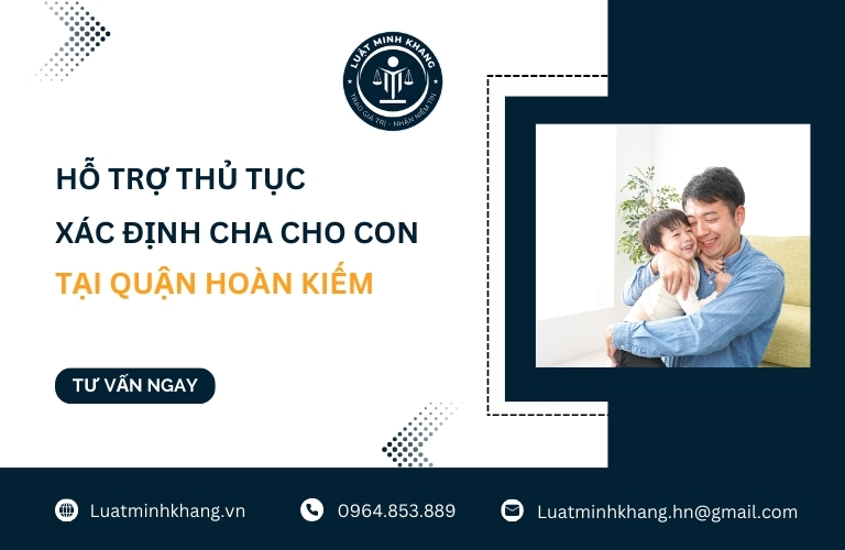 Hỗ trợ thủ tục xác nhận cha cho con tại quận Hoàn Kiếm Hà Nội