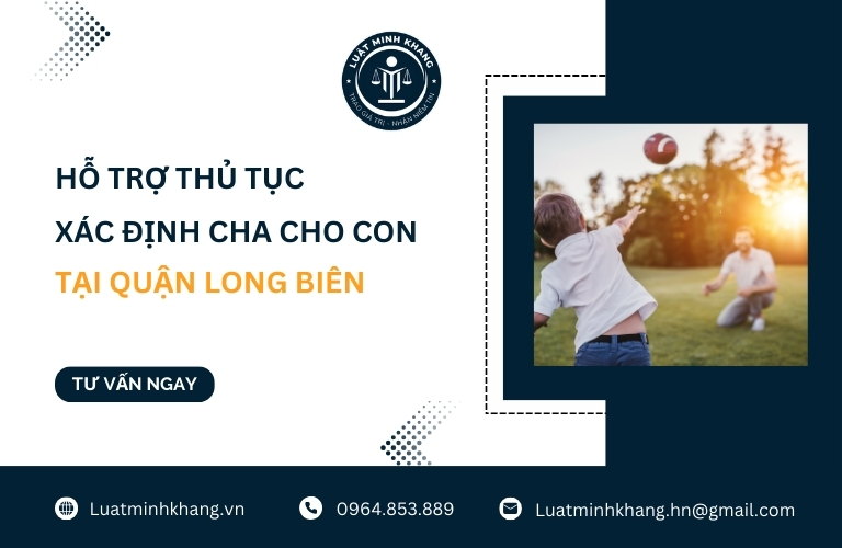 Hỗ trợ thủ tục xác nhận cha cho con tại quận Long Biên Hà Nội
