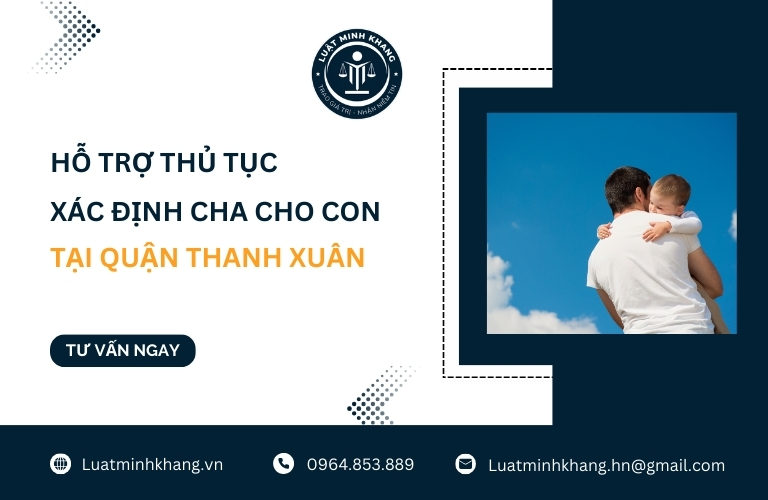 Hỗ trợ thủ tục xác định cha cho con tại quận Thanh Xuân