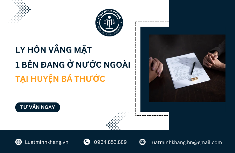 Ly hôn vắng mặt 1 bên đang ở nước ngoài tại Huyện Bá Thước