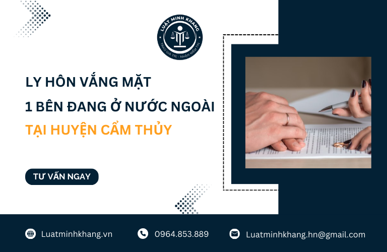 Ly hôn vắng mặt 1 bên đang ở nước ngoài tại Huyện Cẩm Thủy