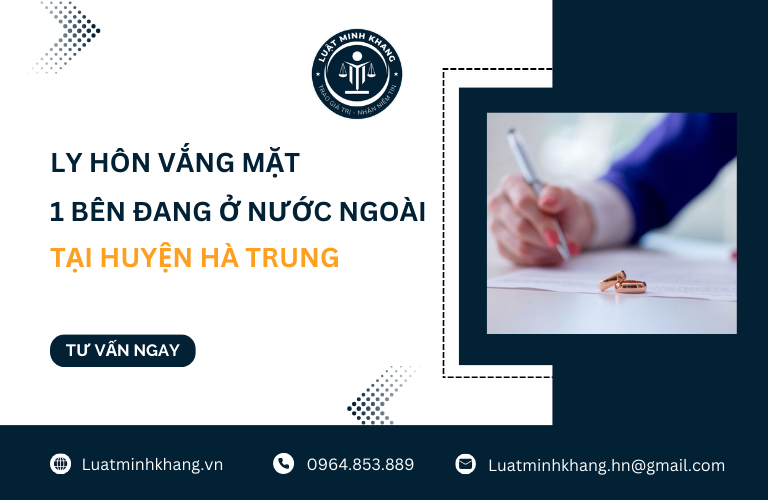 Ly hôn vắng mặt 1 bên đang ở nước ngoài tại Huyện Hà Trung