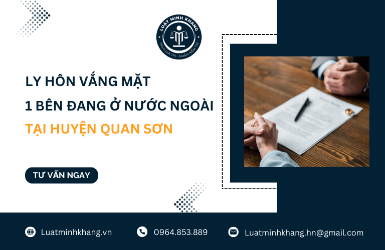 Ly hôn vắng mặt 1 bên đang ở nước ngoài tại Huyện Quan Sơn