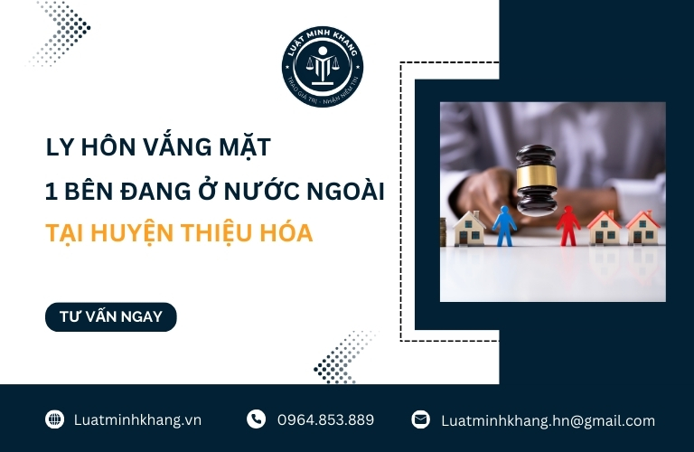 Ly hôn vắng mặt 1 bên đang ở nước ngoài tại Huyện Thiệu Hóa