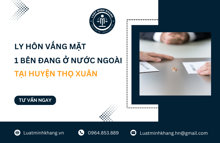 Ly hôn vắng mặt 1 bên đang ở nước ngoài tại Huyện Thọ Xuân