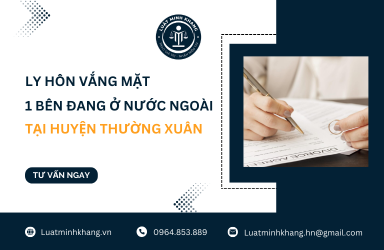 Ly hôn vắng mặt 1 bên đang ở nước ngoài tại Huyện Thường Xuân