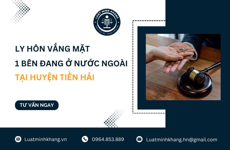 Ly hôn vắng mặt 1 bên đang ở nước ngoài tại Huyện Tiền Hải