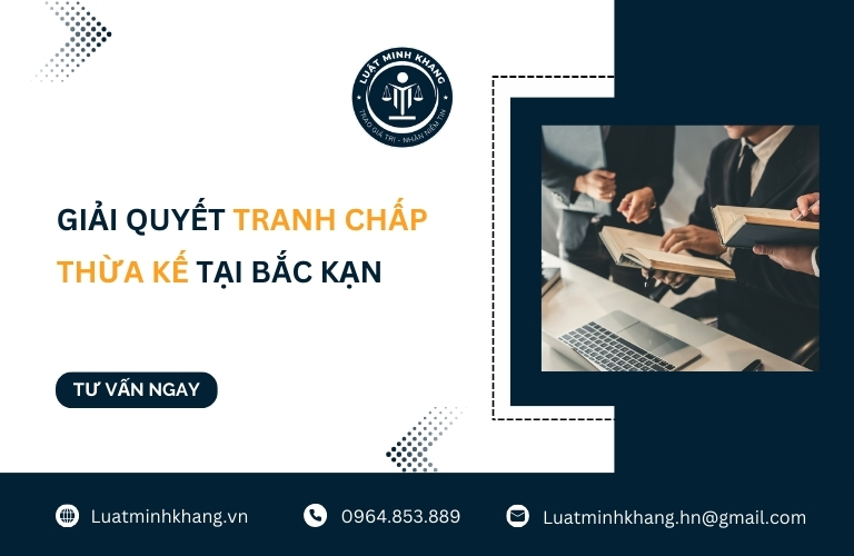 Giải quyết tranh chấp thừa kế tại Bắc Kạn