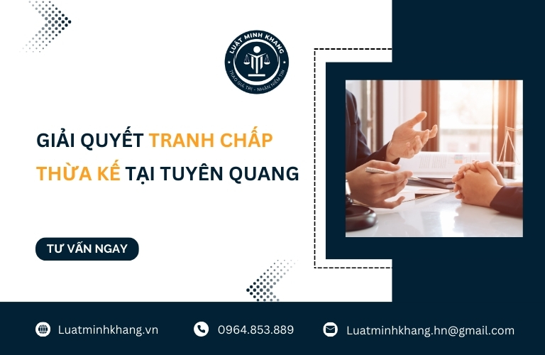Giải quyết tranh chấp thừa kế tại Tuyên Quang