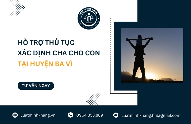 Hỗ trợ thủ tục xác định cha cho con tại Huyện Ba Vì