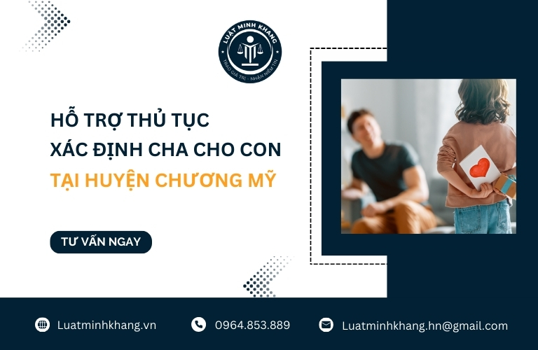 Hỗ trợ thủ tục xác định cha cho con tại Huyện Chương Mỹ