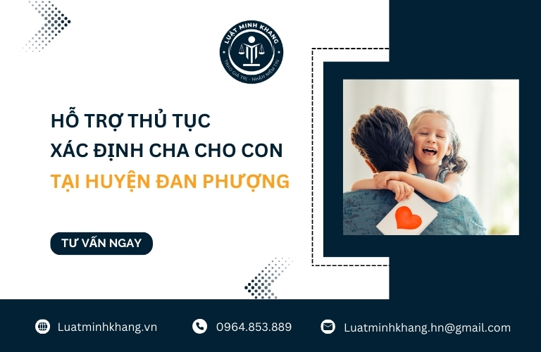 Hỗ trợ thủ tục xác định cha cho con tại Huyện Đan Phượng