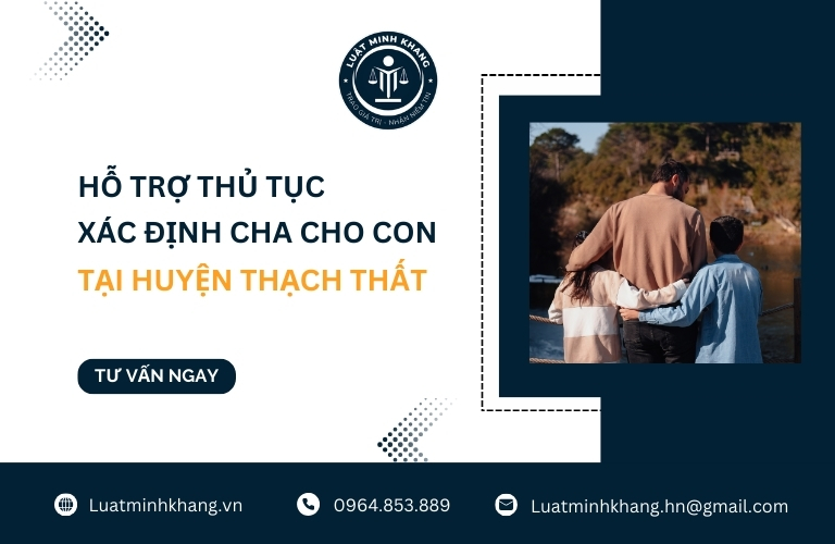 Hỗ trợ thủ tục xác định cha cho con tại Huyện Thạch Thất