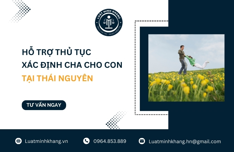 Hỗ trợ thủ tục xác định cha cho con tại Thái Nguyên