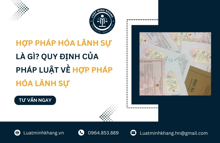 Hợp pháp hóa lãnh sự là gì? Quy định của pháp luật về hợp pháp hóa lãnh sự