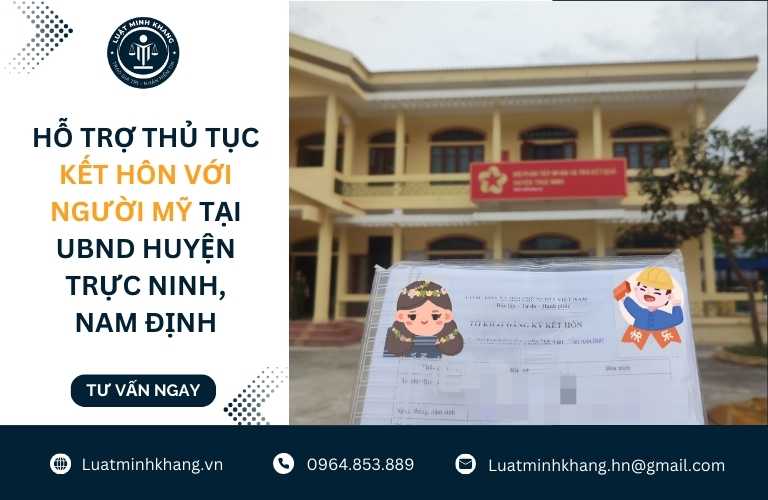 Luật Minh Khang hỗ trợ thủ tục kết hôn với người Mỹ tại UBND huyện Trực Ninh, Nam Định