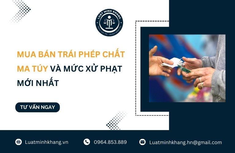 Mua bán trái phép chất ma túy và Mức xử phạt mới nhất