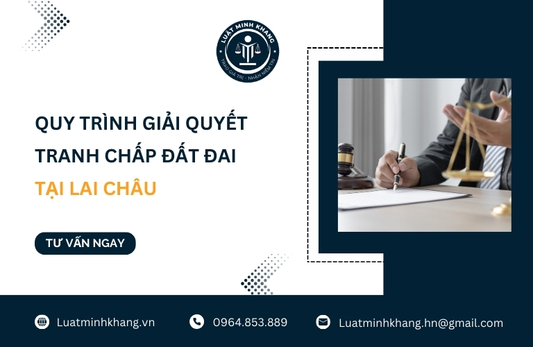 Quy trình giải quyết tranh chấp đất đai tại Lai châu
