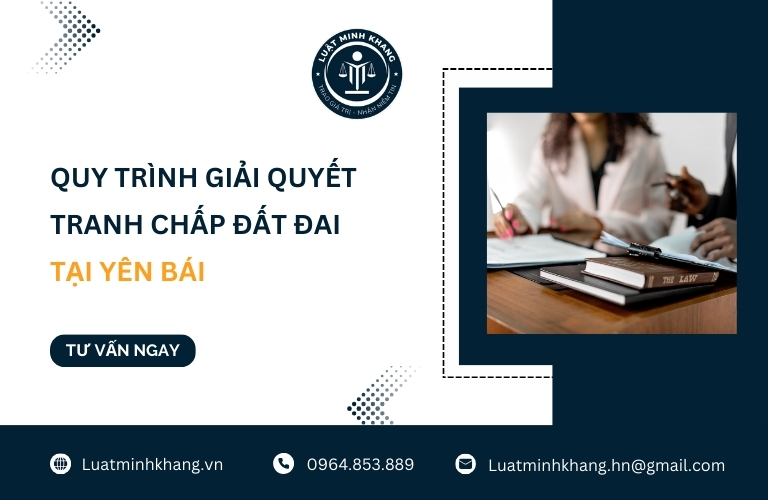 Quy trình giải quyết tranh chấp đất đai tại Yên Bái