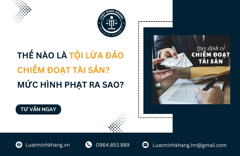Thế nào là tội lừa đảo chiếm đoạt tài sản? Mức hình phạt ra sao?