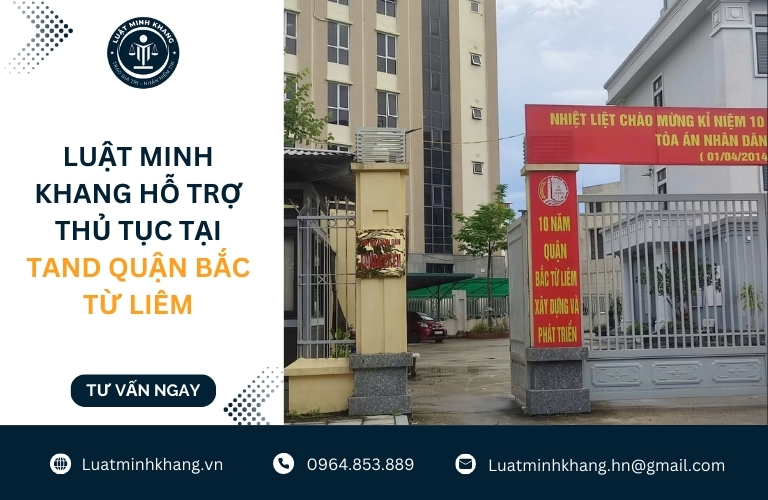 Luật Minh Khang hỗ trợ thủ tục tại TAND Quận Bắc Từ Liêm