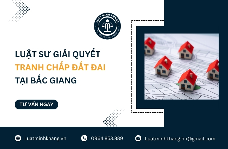 Luật sư giải quyết tranh chấp đất đai tại Bắc Giang