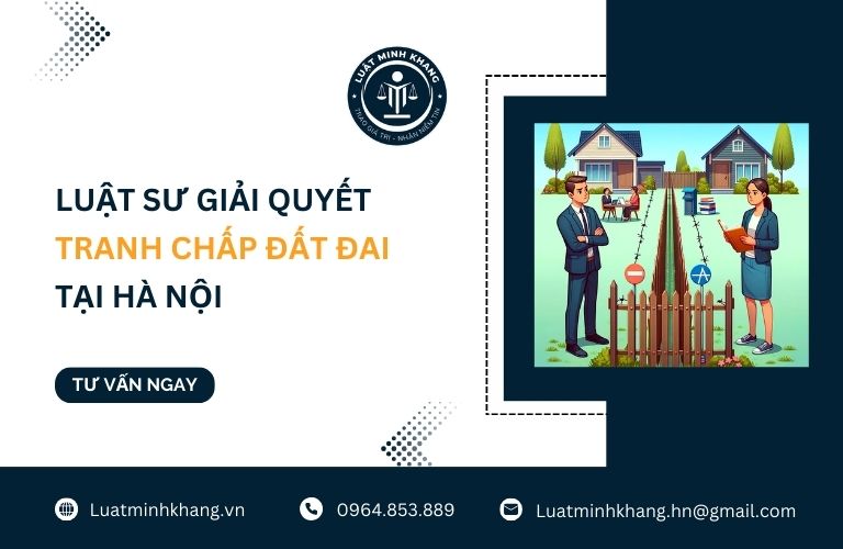 Luật sư giải quyết tranh chấp đất đai tại Hà Nội