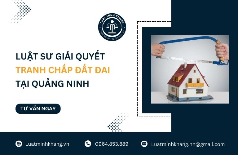 Luật sư giải quyết tranh chấp đất đai tại Quảng Ninh