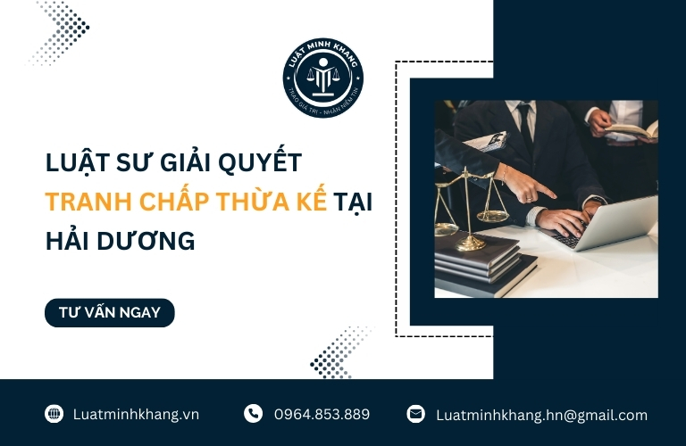 Luật sư giải quyết tranh chấp thừa kế tại Hải Dương