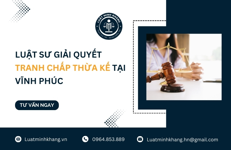Luật sư giải quyết tranh chấp thừa kế tại Vĩnh Phúc