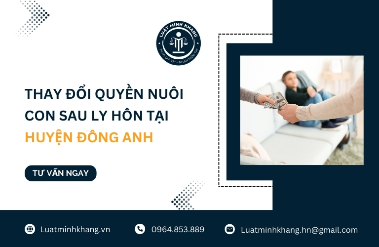 Thay đổi quyền nuôi con sau ly hôn tại Huyện Đông Anh