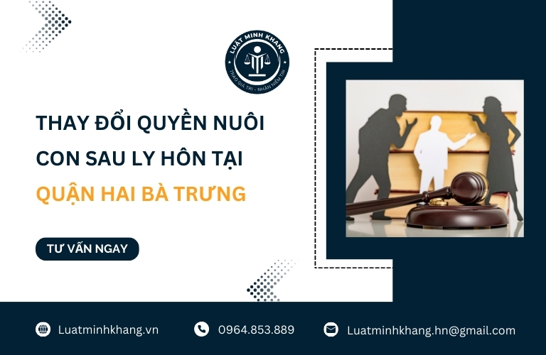 Thay đổi quyền nuôi con sau ly hôn tại Quận Hai Bà Trưng