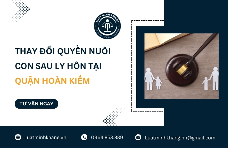 Thay đổi quyền nuôi con sau ly hôn tại Quận Hoàn Kiếm