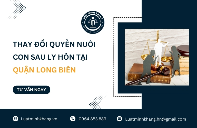 Thay đổi quyền nuôi con sau ly hôn tại Quận Long Biên