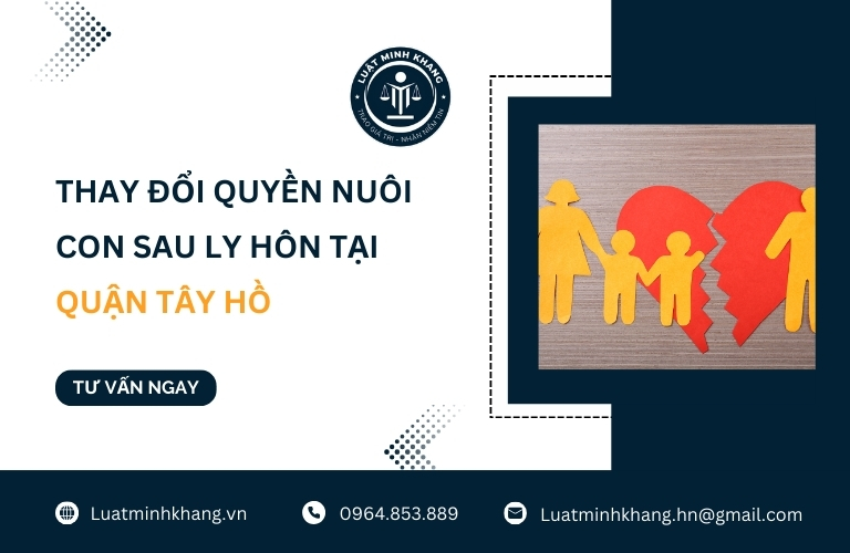 Thay đổi quyền nuôi con sau ly hôn tại Quận Tây Hồ