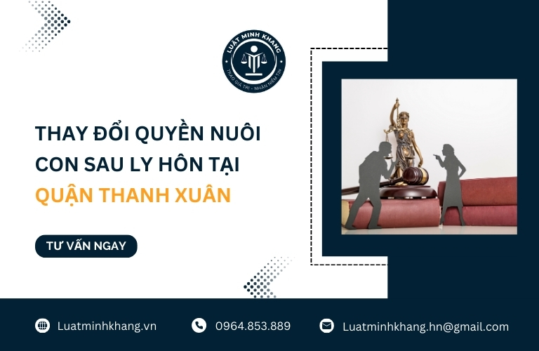 Thay đổi quyền nuôi con sau ly hôn tại Quận Thanh Xuân
