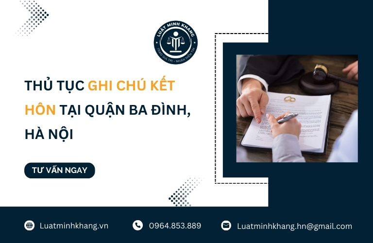 Thủ tục ghi chú kết hôn tại quận Ba Đình, Hà Nội - Luật Minh Khang