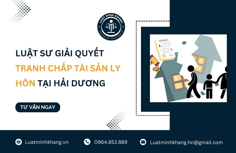 Luật sư giải quyết tranh chấp tài sản sau ly hôn tại Hải Dương
