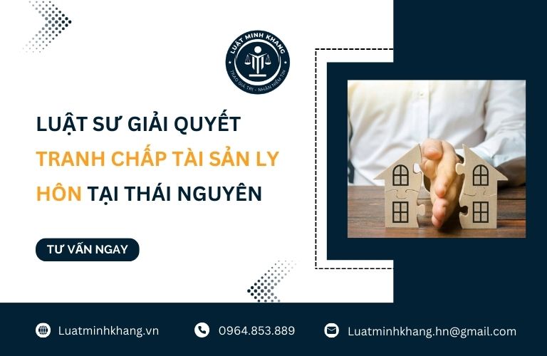 Luật sư giải quyết tranh chấp tài sản ly hôn tại Thái Nguyên