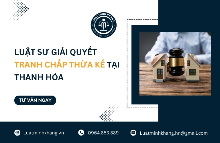 Luật sư giải quyết tranh chấp thừa kế tại Thanh Hóa
