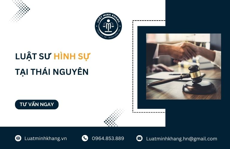 Luật sư Hình sự tại Thái Nguyên - Luật Minh Khang