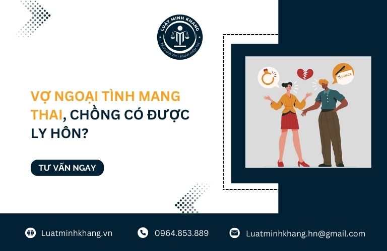 Vợ ngoại tình mang thai, chồng có được ly hôn?