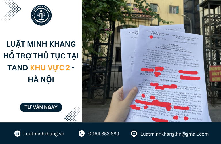 Luật Minh Khang hỗ trợ thủ tục tại TAND Khu vực 2 - Hà Nội