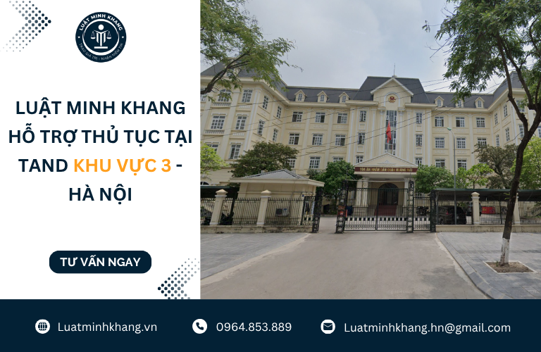 Luật Minh Khang hỗ trợ thủ tục tại TAND Khu vực 3 - Hà Nội